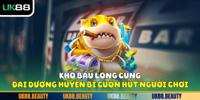 Kho báu long cung đại dương huyền bí cuốn hút người chơi