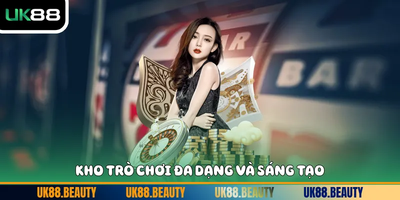 Kho trò chơi đa dạng và sáng tạo