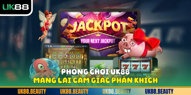 Phòng chơi UK88 mang lại cảm giác phấn khích