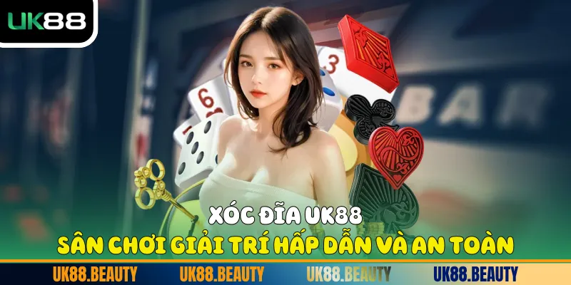 Xóc Đĩa UK88 - Sân Chơi Giải Trí Hấp Dẫn Và An Toàn